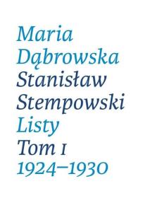 Okładka książki Maria Dąbrowska Stanisław Stempowski Listy Tom I 1924-1930