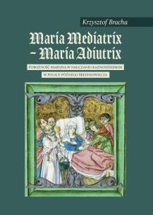 Okładka książki Maria Mediatrix - Maria Adiutrix