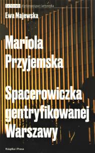 Okładka książki Mariola Przyjemska. Spacerowiczka gentryfikowanej Warszawy