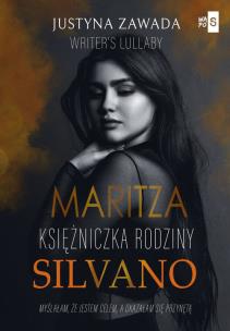 Maritza Księżniczka rodziny Silvano - uszkodzone. Autor: Zawada Justyna, Writer's Lullaby. Multiszop.pl Okładka książki Maritza Księżniczka rodziny Silvano - uszkodzone