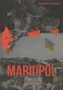 Mariupol. Autor: Przemysław Lis-Markiewicz. Multiszop.pl Okładka książki Mariupol