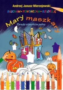 Mary maszkary. Parada stworków pełna. Autor: Mierzejewski Andrzej Janusz. Multiszop.pl Okładka książki Mary maszkary. Parada stworków pełna