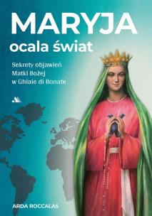 Maryja ocala świat. Autor: Arda Roccalas. Multiszop.pl Okładka książki Maryja ocala świat
