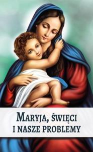 Maryja, Święci i nasze problemy. Autor: Ks. Marek Wilczewski. Multiszop.pl Okładka książki Maryja, Święci i nasze problemy