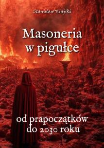 Masoneria w pigułce. Od prapoczątków do 2030 roku. Autor: Krajski Stanisław. Multiszop.pl Okładka książki Masoneria w pigułce. Od prapoczątków do 2030 roku