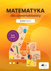 Matematyka dla czwartoklasisty. Superpomoc. Autor: Konstantynowicz Adam. Multiszop.pl Okładka książki Matematyka dla czwartoklasisty. Superpomoc