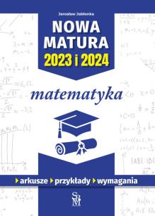 Matematyka. Nowa matura 2023 i 2024. Autor: Jarosław Jabłonka. Multiszop.pl Okładka książki Matematyka. Nowa matura 2023 i 2024