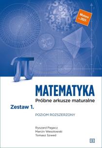 Matematyka Próbne arkusze maturalne Zestaw 1 Poziom rozszerzony. Autor: Ryszard Pagacz, Marcin Wesołowski, Tomasz Szwed. Multiszop.pl Okładka książki Matematyka Próbne arkusze maturalne Zestaw 1 Poziom rozszerzony