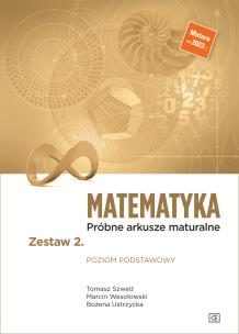 Matematyka Próbne arkusze maturalne Zestaw 2. Poziom podstawowy. Autor: Tomasz Szwed, Marcin Wesołowski, BOŻENA USTRZYCKA. Multiszop.pl Okładka książki Matematyka Próbne arkusze maturalne Zestaw 2. Poziom podstawowy