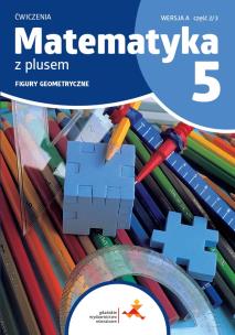 Matematyka SP 5 Z plusem ćw. Figury... w.A. Autor: M. Dobrowolska, P. Zarzycki. Multiszop.pl Okładka książki Matematyka SP 5 Z plusem ćw. Figury... w.A