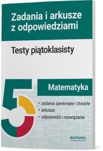 Matematyka Testy piątoklasisty Zadania i arkusze. Autor: Dotka Beata, Józefczyk Karina, Elżbieta Malec. Multiszop.pl Okładka książki Matematyka Testy piątoklasisty Zadania i arkusze