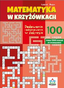 Matematyka w krzyżówkach... zakres do 100. Autor: Gabriel Rusin. Multiszop.pl Okładka książki Matematyka w krzyżówkach... zakres do 100