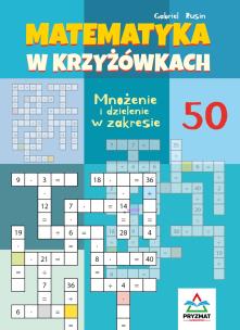 Matematyka w krzyżówkach... zakres do 50. Autor: Gabriel Rusin. Multiszop.pl Okładka książki Matematyka w krzyżówkach... zakres do 50