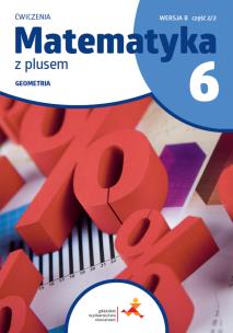 Okładka książki Matematyka z plusem ćwiczenia dla klasy 6 geometria wersja B część 2/2 szkoła podstawowa wydanie 2022