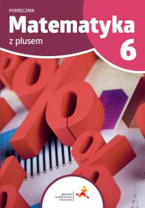 Okładka książki Matematyka z plusem podręcznik dla klasy 6 szkoła podstawowa wydanie 2022