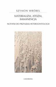 Materializm, ateizm, immanencja.. Autor: Wróbel Szymon. Multiszop.pl Okładka książki Materializm, ateizm, immanencja.