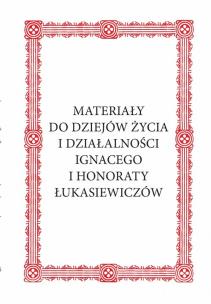 Opakowanie Materiały do dziejów życia i działalności Ignacego i Honoraty Łukasiewiczów