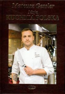 Okładka książki Mateusz Gessler Moja Kuchnia Polska wyd.limitowane