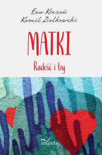 Matki Radość i łzy. Autor: Ewa Krasoń, Kamil Ziółkowski. Multiszop.pl Okładka książki Matki Radość i łzy