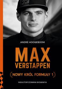 Max Verstappen. Nowy król Formuły 1. Autor: Andre Hoogeboom, Zbigniew Kościuk. Multiszop.pl Okładka książki Max Verstappen. Nowy król Formuły 1