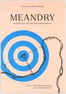 Okładka książki Meandry badań nad kształtowaniem miasta
