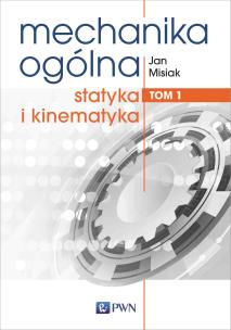 Mechanika ogólna Tom 1. Autor: Misiak Jan. Multiszop.pl Okładka książki Mechanika ogólna Tom 1