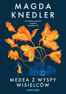 Medea z Wyspy Wisielców. Autor: Magda Knedler. Multiszop.pl Okładka książki Medea z Wyspy Wisielców
