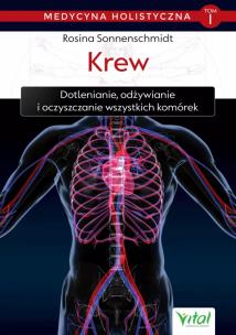 Medycyna holistyczna Tom 1 Krew. Autor: Rosina Sonnenschmidt. Multiszop.pl Okładka książki Medycyna holistyczna Tom 1 Krew