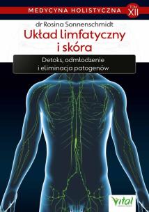 Medycyna holistyczna Tom 12 Układ limfatyczny i skóra. Autor: Rosina Sonnenschmidt. Multiszop.pl Okładka książki Medycyna holistyczna Tom 12 Układ limfatyczny i skóra