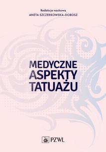 Medyczne aspekty tatuażu. Autor: Aneta Szczerkowska-Dobosz. Multiszop.pl Okładka książki Medyczne aspekty tatuażu