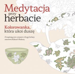 Okładka książki Medytacja przy herbacie. Kolorowanka, która ukoi duszę