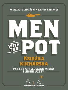 Men with the Pot książka kucharska. Autor: Szymański Krzysztof, Kalkraut Sławek. Multiszop.pl Okładka książki Men with the Pot książka kucharska
