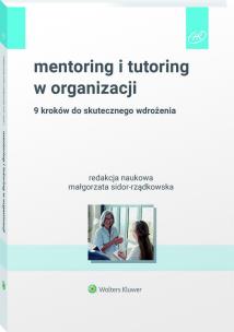 Okładka książki Mentoring i tutoring w organizacji. 9 kroków do skutecznego wdrożenia