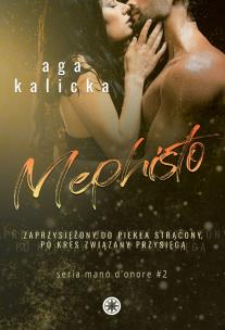 Mephisto. Mano d'onore. Tom 2. Autor: Aga Kalicka. Multiszop.pl Okładka książki Mephisto. Mano d'onore. Tom 2