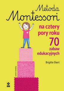 Metoda Montessori na cztery pory roku. Autor: Ekert Brigitte. Multiszop.pl Okładka książki Metoda Montessori na cztery pory roku