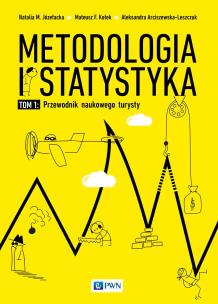 Metodologia i statystyka. Przewodnik naukowego turysty. Tom I. Autor: Józefacka Natalia, Arciszewska-Leszczuk Aleksandra, Kołek Mateusz F., Iwankowski Paweł. Multiszop.pl Okładka książki Metodologia i statystyka. Przewodnik naukowego turysty. Tom I