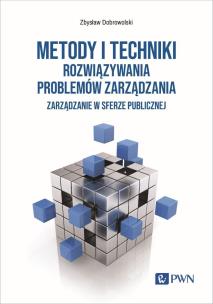 Metody i techniki rozwiązywania problemów zarządzania.. Autor: Dobrowolski Zbysław. Multiszop.pl Okładka książki Metody i techniki rozwiązywania problemów zarządzania.