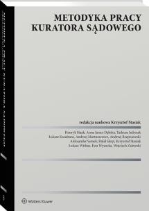 Metodyka pracy kuratora sądowego. Autor: Krzysztof Stasiak, Jedynak Tadeusz, Zalewski Wojciech, Haak Henryk, Wysocka Ewa, Andrzej Rzepniewski, Andrzej Martuszewicz, Kwadrans Łukasz, Wirkus Łukasz, Anna Janus-Dębska, Rafał Skręt, Aleksander Samek. Multiszop.pl Okładka książki Metodyka pracy kuratora sądowego