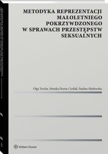 Okładka książki Metodyka reprezentacji małoletniego pokrzywdzonego w sprawach przestępstw seksualnych