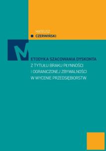 Okładka książki Metodyka szacowania dyskonta z tytułu braku płatności i ograniczonej zbywalności w wycenie przedsiębiorstw