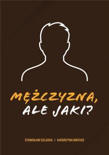 Mężczyzna, ale jaki?. Autor: Stanisław Szlassa,  Katarzyna Matusz. Multiszop.pl Okładka książki Mężczyzna, ale jaki?