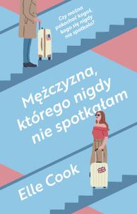 Mężczyzna, którego nigdy nie spotkałam. Autor: Elle Cook, Słama Beata. Multiszop.pl Okładka książki Mężczyzna, którego nigdy nie spotkałam