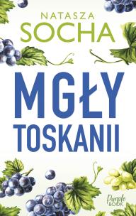 Mgły Toskanii. Autor: Natasza Socha. Multiszop.pl Okładka książki Mgły Toskanii