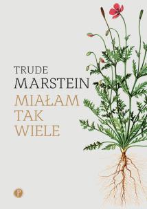 Miałam tak wiele. Autor: Trude Marstein. Multiszop.pl Okładka książki Miałam tak wiele