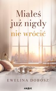 Okładka książki Miałeś już nigdy nie wrócić