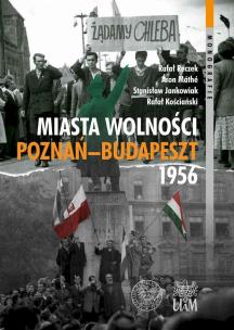 Okładka książki Miasta Wolności. Poznań-Budapszet 1956