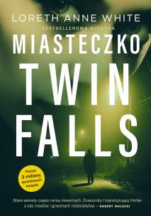 Miasteczko Twin Falls. Autor: Loreth Anne White, Ewa Ratajczyk. Multiszop.pl Okładka książki Miasteczko Twin Falls