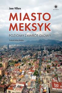 Miasto Meksyk. Autor: Villoro Juan. Multiszop.pl Okładka książki Miasto Meksyk
