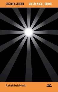 Miasto nocą Londyn. Autor: Sukhdev Sandhu. Multiszop.pl Okładka książki Miasto nocą Londyn