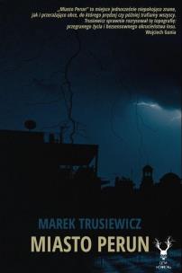 Miasto Perun. Autor: Marek Trusiewicz. Multiszop.pl Okładka książki Miasto Perun